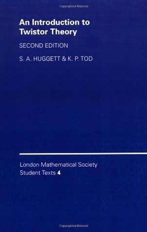 An Introduction to Twistor Theory: Second Edition (London Mathematical Society Student Texts， Series Number 4) Huggett， S. A. Amazon.com: An Introduction to Twistor Theory (London