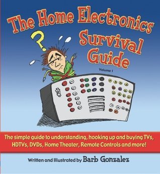 The Home Electronics Survival Guide: The Simple Guide to Understanding ...