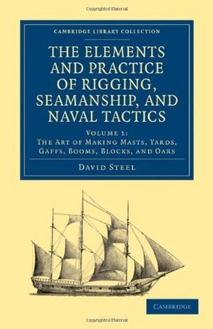 The Elements and Practice of Rigging, Seamanship and Naval Tactics ...