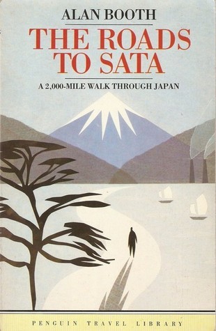 The Roads To Sata: A 2,000-Mile Walk through Japan