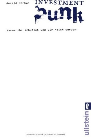 Investment Punk Warum ihr schuftet und wir reich werden.