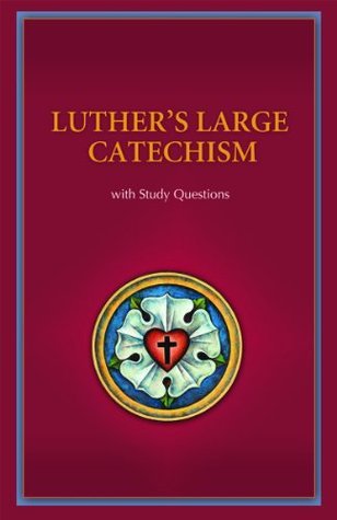 Luther's Large Catechism with Study Questions