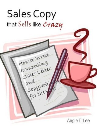 Sales Copy that Sells like Crazy-How to Write Compelling Sales Letter ...