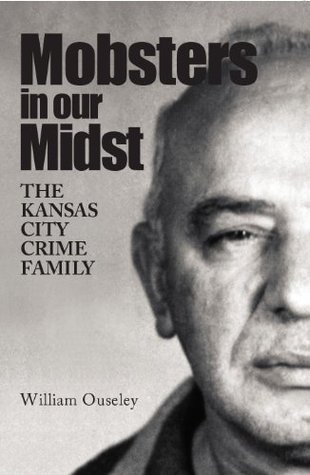 Mobsters In Our Midst: The Kansas City Crime Family