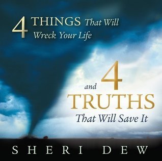 4 Things That Will Wreck Your Life and 4 Truths by Sheri Dew | Goodreads