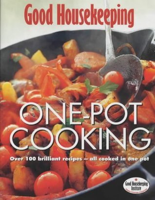 One Pot Cooking by Good Housekeeping | Goodreads