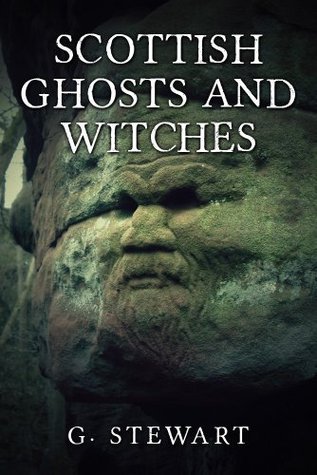Scottish Ghosts and Witches: Real Ghost Stories and Legends