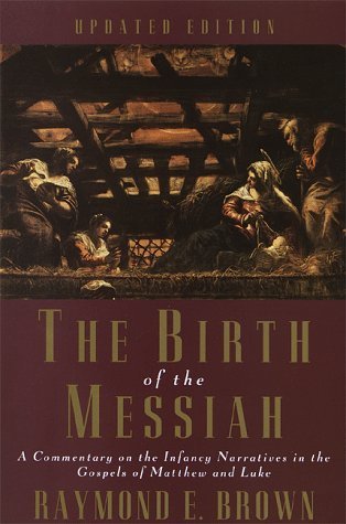The Birth of the Messiah: A Commentary on the Infancy Narratives in the Gospels of Matthew and Luke