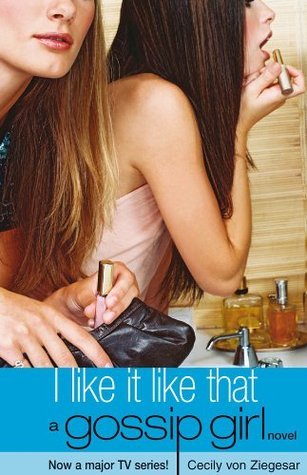 I Like It Like That (Gossip Girl, #5)