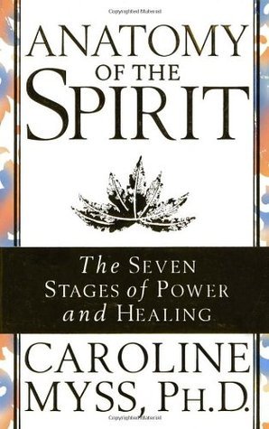 Anatomy of the Spirit: The Seven Stages of Power and Healing