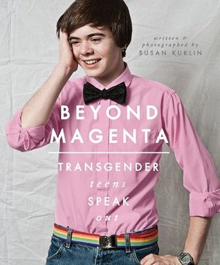 Beyond Magenta: Transgender and Nonbinary Teens Speak Out