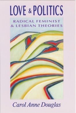 Love & Politics: Radical Feminist & Lesbian Theories