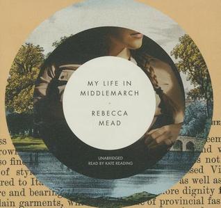 My Life in Middlemarch (LIBRARY EDITION)