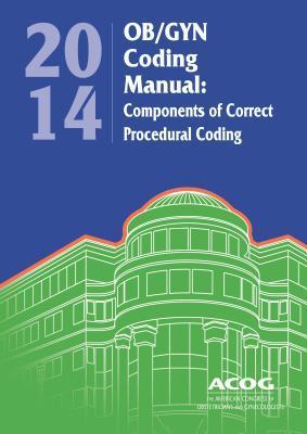 Acog OB/GYN Coding Manual 2014 by American College of Obstetricians and ...
