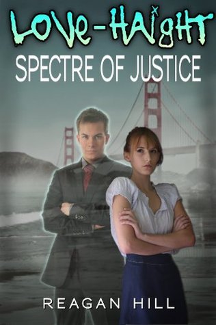 Spectre of Justice (Love-Haight) by Reagan Hill | Goodreads