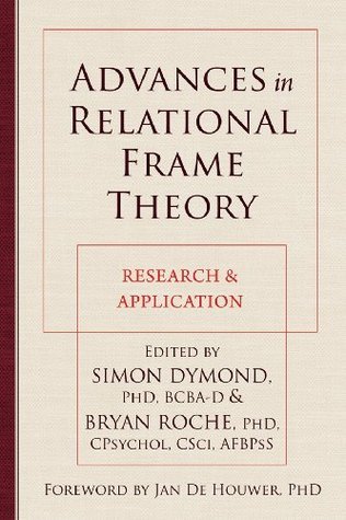 Advances in Relational Frame Theory: Research and Application by Bryan ...