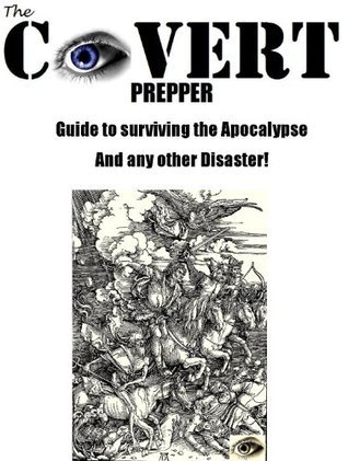 The Covert Prepper's Guide to Surviving the Apocalypse by James Smith ...