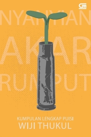 Nyanyian Akar Rumput: Kumpulan Lengkap Puisi