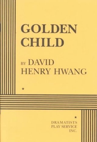 Golden Child by David Henry Hwang | Goodreads Golden Child by David Henry Hwang | Goodreads