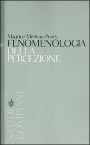 Fenomenologia della percezione by Maurice Merleau-Ponty | Goodreads