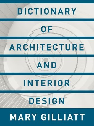 Dictionary of Architecture and Interior Design: Essential Terms for the ...