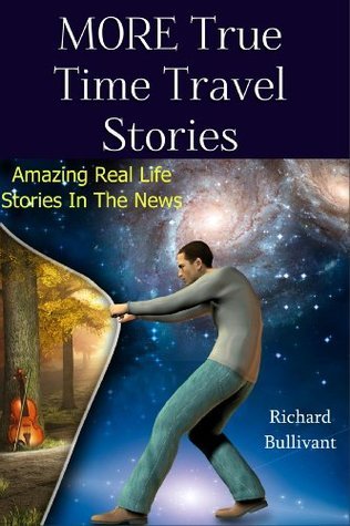 MORE True Time Travel Stories: Amazing Real Life Stories in The News