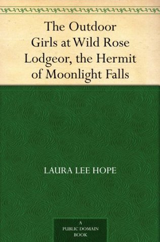The Outdoor Girls at Wild Rose Lodge; or, The Hermit of Moonlight Falls book cover