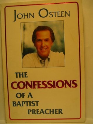 The Confessions of a Baptist Preacher by John Osteen | Goodreads