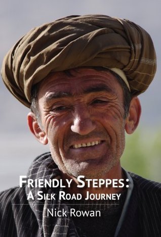Friendly Steppes: A Silk Road Journey