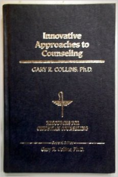 Gary R Collins Innovative Approaches to Counseling by Gary R. Collins | Goodreads