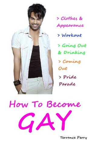 How To Become Gay by Terrance Perry | Goodreads