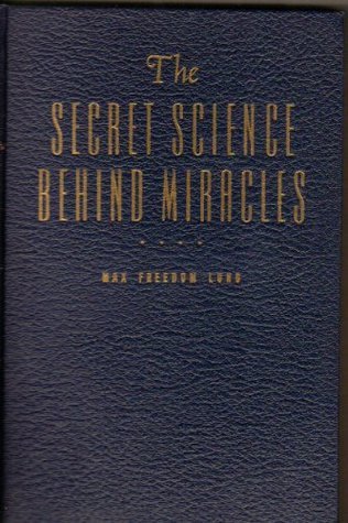 The Secret Science Behind Miracles by Max Freedom Long Goodreads