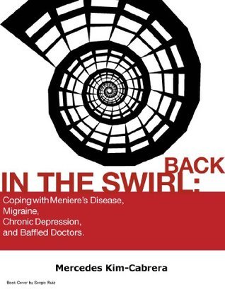 Back In The Swirl: Coping With Meniere's Disease, Migraine, Chronic