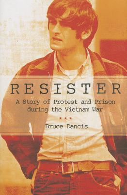 Resister: A Story of Protest and Prison during the Vietnam War