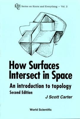 How Surfaces Intersect In Space An Introduction To Topology 2nd
