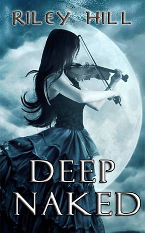 Deep Naked (Naked Worlds, #1) by Riley Hill | Goodreads