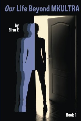 Our Life Beyond MKULTRA, Book 1