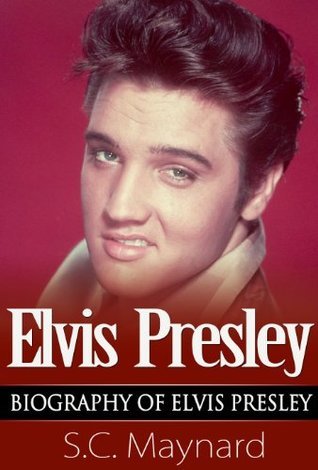 Elvis Presley : Life and Times of The King: Biography of Elvis Presley