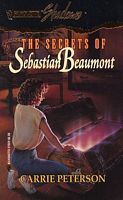 The Secrets of Sebastian Beaumont by Carrie Peterson | Goodreads