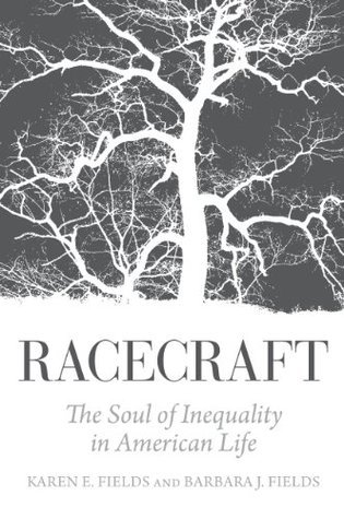 Racecraft: The Soul of Inequality in American Life