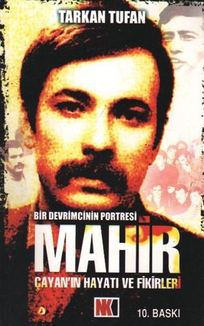 Bir Devrimcinin Portresi - Mahir Çayan'ın Hayatı ve Fikirleri by Tarkan ...