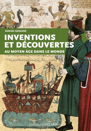 Inventions et découvertes au Moyen Âge dans le monde by Samuel Sadaune ...