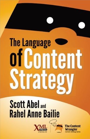 The Language of Content Strategy by Scott Abel | Goodreads