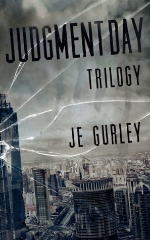The Judgment Day Trilogy by J.E. Gurley | Goodreads