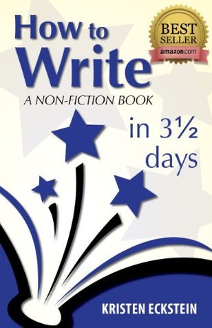How to Write a Non-Fiction Book in 3 1/2 Days by Kristen Eckstein ...