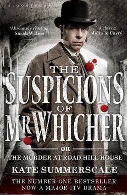 The Suspicions Of Mr Whicher Or The Murder At Road Hill House By Kate the-suspicions-of-mr-whicher-or-the-murder-at-road-hill-house-by-kate