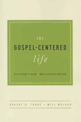 The Gospel-Centered Life Participant's Guide by Robert H. Thune | Goodreads