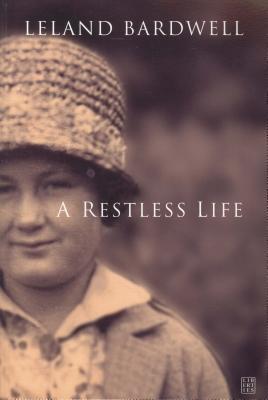 A Restless Life by Leland Bardwell | Goodreads