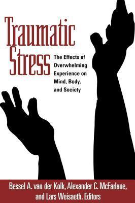 Traumatic Stress: The Effects of Overwhelming Experience on Mind, Body, and Society cover