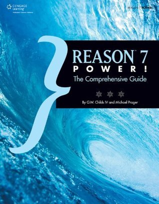Reason 7 Power!: The Comprehensive Guide, 1st ed. by G.W. Childs IV ...